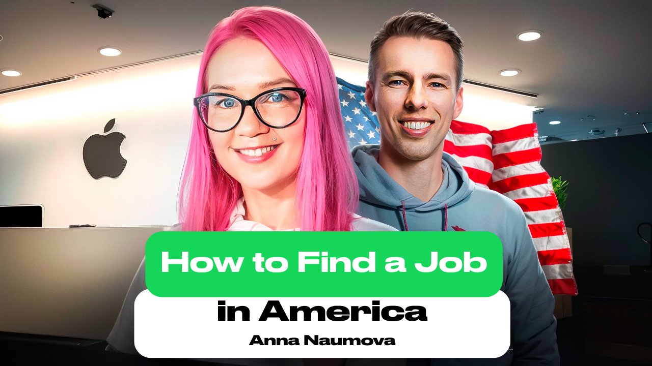 Interview with Anna Naumova — How to Find a Job in America and Survive Being Fired from Apple in 30 Minutes